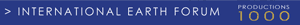 International Earth Forum - Productions 1000